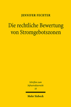 Die rechtliche Bewertung von Stromgebotszonen von Fechter,  Jennifer