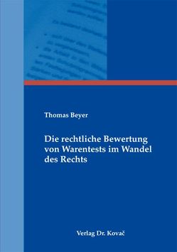 Die rechtliche Bewertung von Warentests im Wandel des Rechts von Beyer,  Thomas