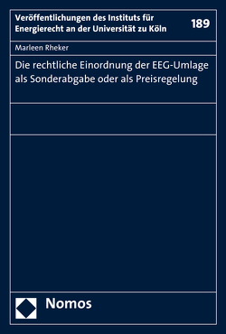 Die rechtliche Einordnung der EEG-Umlage als Sonderabgabe oder als Preisregelung von Rheker,  Marleen