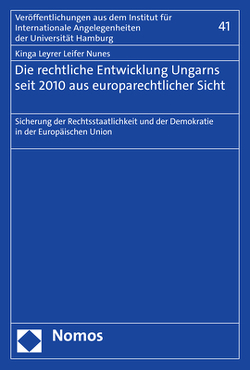 Die rechtliche Entwicklung Ungarns seit 2010 aus europarechtlicher Sicht von Leyrer Leifer Nunes,  Kinga