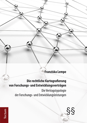 Die rechtliche Kartografierung von Forschungs- und Entwicklungsverträgen von Lempe,  Franziska