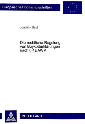 Die rechtliche Regelung von Boykotterklärungen nach § 4a AWV von Bast,  Joachim