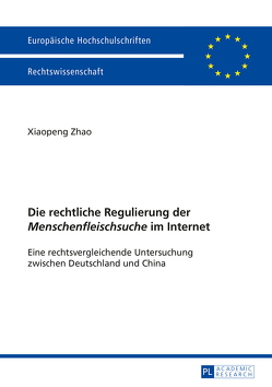 Die rechtliche Regulierung der «Menschenfleischsuche» im Internet von Zhao,  Xiaopeng