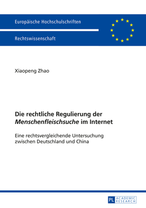 Die rechtliche Regulierung der «Menschenfleischsuche» im Internet von Zhao,  Xiaopeng