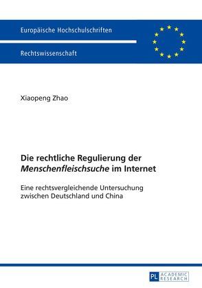 Die rechtliche Regulierung der «Menschenfleischsuche» im Internet von Zhao,  Xiaopeng