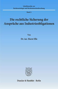 Die rechtliche Sicherung der Ansprüche aus Industrieobligationen. von Elle,  Horst