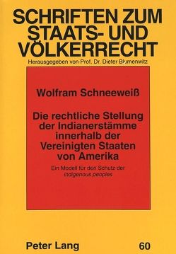 Die rechtliche Stellung der Indianerstämme innerhalb der Vereinigten Staaten von Amerika von Schneeweiß,  Wolfram