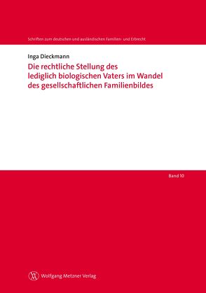 Die rechtliche Stellung des lediglich biologischen Vaters im Wandel des gesellschaftlichen Familienbildes von Dieckmann,  Inga, Helms,  Tobias, Löhnig,  Martin, Röthel,  Anne