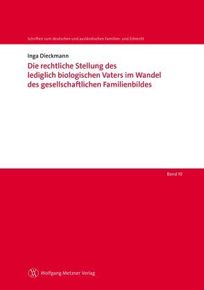 Die rechtliche Stellung des lediglich biologischen Vaters im Wandel des gesellschaftlichen Familienbildes von Dieckmann,  Inga, Helms,  Tobias, Löhnig,  Martin, Röthel,  Anne