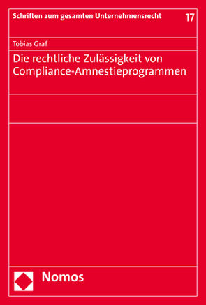 Die rechtliche Zulässigkeit von Compliance-Amnestieprogrammen von Graf,  Tobias