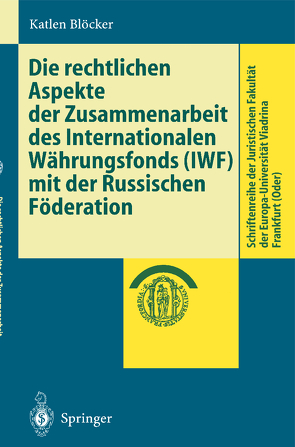 Die rechtlichen Aspekte der Zusammenarbeit des Internationalen Währungsfonds (IWF) mit der Russischen Föderation von Blöcker,  Katlen