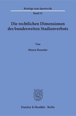 Die rechtlichen Dimensionen des bundesweiten Stadionverbots. von Henseler,  Maren