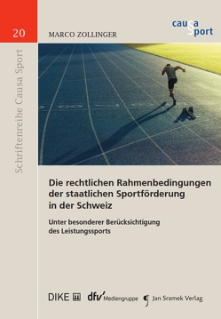 Die rechtlichen Rahmenbedingungen der staatlichen Sportförderung in der Schweiz von Blumenstein,  Philipp, Haas,  Ulrich, Khakzadeh-Leiler,  Lamiss, Nolte,  Martin, Scherrer,  Urs, Thaler,  Daniel, Zollinger,  Marco