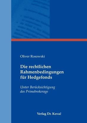 Die rechtlichen Rahmenbedingungen für Hedgefonds von Rosowski,  Oliver