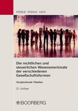 Die rechtlichen und steuerlichen Wesensmerkmale der verschiedenen Gesellschaftsformen von Leuz,  Norbert, Stehle,  Anselm, Stehle,  Heinz