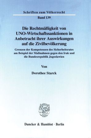 Die Rechtmäßigkeit von UNO-Wirtschaftssanktionen in Anbetracht ihrer Auswirkungen auf die Zivilbevölkerung. von Starck,  Dorothee