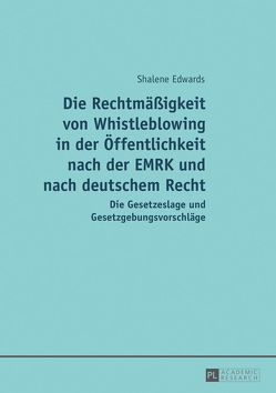 Die Rechtmäßigkeit von Whistleblowing in der Öffentlichkeit nach der EMRK und nach deutschem Recht von Edwards,  Shalene