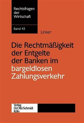 Die Rechtmässigkeit der Entgelte der Banken im bargeldlosen Zahlungsverkehr von Linker,  Jörg