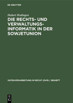 Die Rechts- und Verwaltungsinformatik in der Sowjetunion von Rodingen,  Hubert