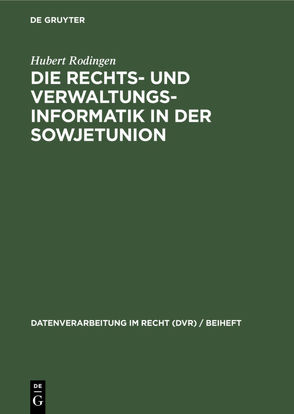 Die Rechts- und Verwaltungsinformatik in der Sowjetunion von Rodingen,  Hubert