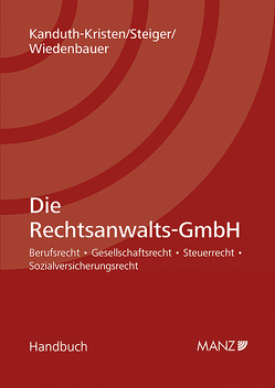 Die Rechtsanwalts-GmbH von Kanduth-Kristen,  Sabine, Steiger,  Stefan, Wiedenbauer,  Martin