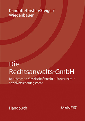 Die Rechtsanwalts-GmbH von Kanduth-Kristen,  Sabine, Steiger,  Stefan, Wiedenbauer,  Martin