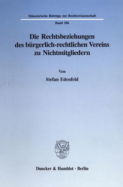 Die Rechtsbeziehungen des bürgerlich-rechtlichen Vereins zu Nichtmitgliedern. von Edenfeld,  Stefan