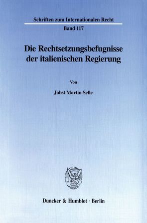 Die Rechtsetzungsbefugnisse der italienischen Regierung. von Selle,  Jobst Martin