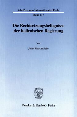 Die Rechtsetzungsbefugnisse der italienischen Regierung. von Selle,  Jobst Martin