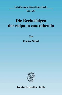 Die Rechtsfolgen der culpa in contrahendo. von Nickel,  Carsten