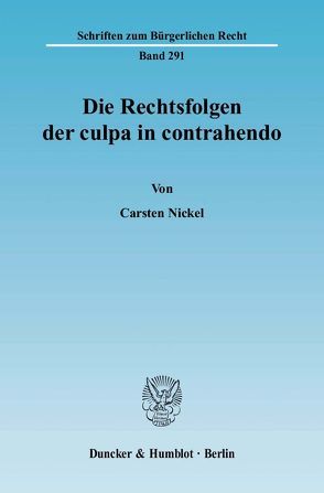 Die Rechtsfolgen der culpa in contrahendo. von Nickel,  Carsten