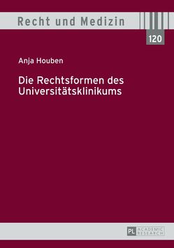 Die Rechtsformen des Universitätsklinikums von Houben,  Anja