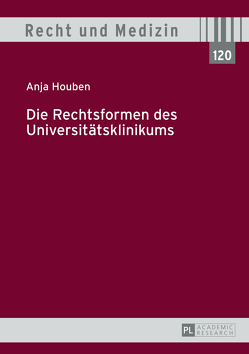 Die Rechtsformen des Universitätsklinikums von Houben,  Anja