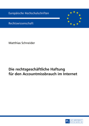 Die rechtsgeschäftliche Haftung für den Accountmissbrauch im Internet von Schneider,  Matthias