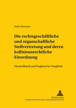 Die rechtsgeschäftliche und organschaftliche Stellvertretung und deren kollisionsrechtliche Einordnung von Niemann,  Katia