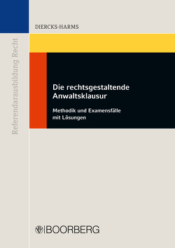 Die rechtsgestaltende Anwaltsklausur von Diercks-Harms,  Kerstin