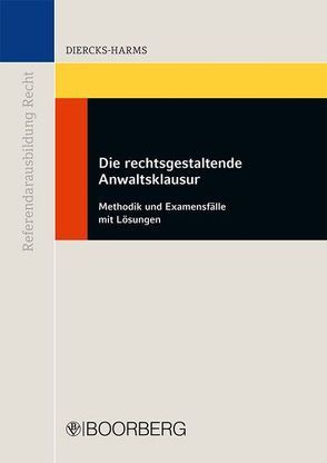 Die rechtsgestaltende Anwaltsklausur von Diercks-Harms,  Kerstin