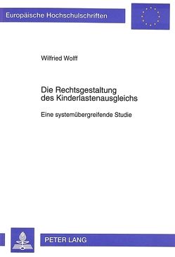 Die Rechtsgestaltung des Kinderlastenausgleichs von Wolff,  Wilfried