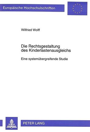 Die Rechtsgestaltung des Kinderlastenausgleichs von Wolff,  Wilfried