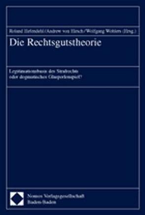 Die Rechtsgutstheorie von Hefendehl,  Roland, Hirsch,  Andrew von, Wohlers,  Wolfgang