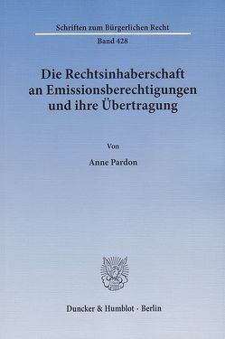 Die Rechtsinhaberschaft an Emissionsberechtigungen und ihre Übertragung. von Pardon,  Anne