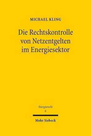 Die Rechtskontrolle von Netzentgelten im Energiesektor von Kling,  Michael