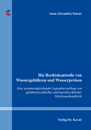 Die Rechtskontrolle von Wassergebühren und Wasserpreisen von Seuser,  Anna Alexandra