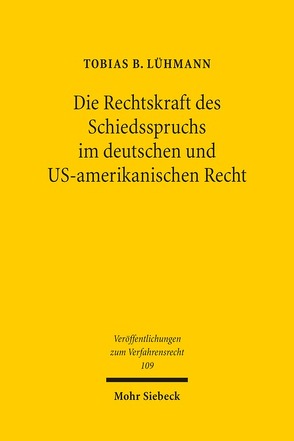 Die Rechtskraft des Schiedsspruchs im deutschen und US-amerikanischen Recht von Lühmann,  Tobias B.