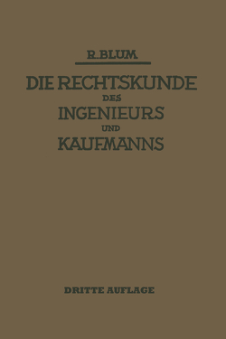 Die Rechtskunde des Ingenieurs und Kaufmanns von Blum,  Richard