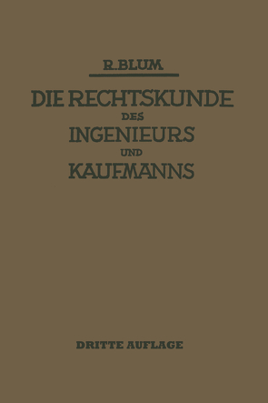 Die Rechtskunde des Ingenieurs und Kaufmanns von Blum,  Richard