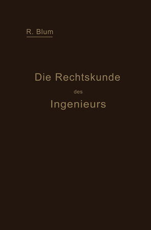 Die Rechtskunde des Ingenieurs von Blum,  Richard