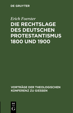 Die Rechtslage des deutschen Protestantismus 1800 und 1900 von Foerster,  Erich