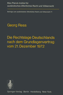 Die Rechtslage Deutschlands nach dem Grundlagenvertrag vom 21. Dezember 1972 von Ress,  Georg