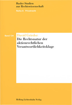 Die Rechtsnatur der aktienrechtlichen Verantwortlichkeitsklage von Grieder,  David